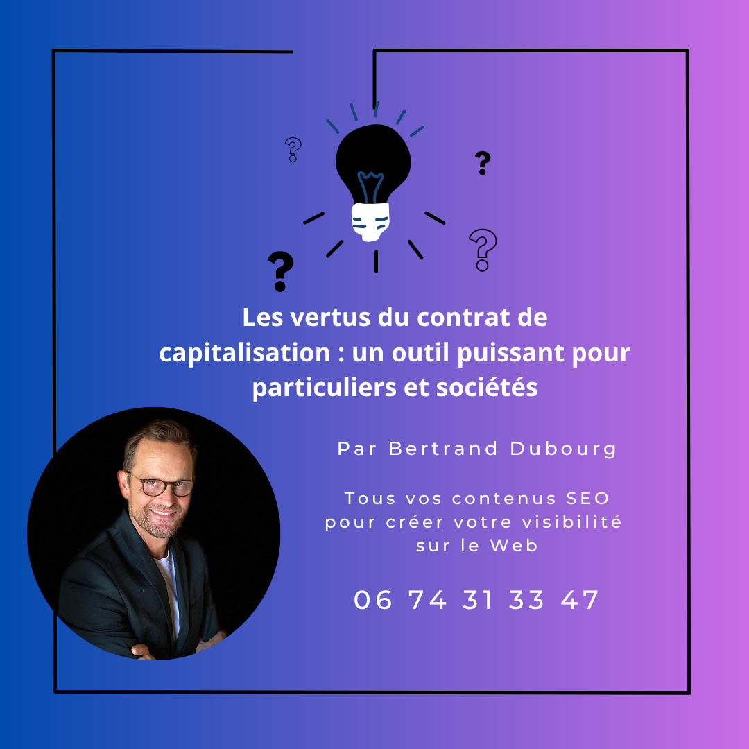 Les vertus du contrat de capitalisation : un outil puissant pour particuliers et sociétés