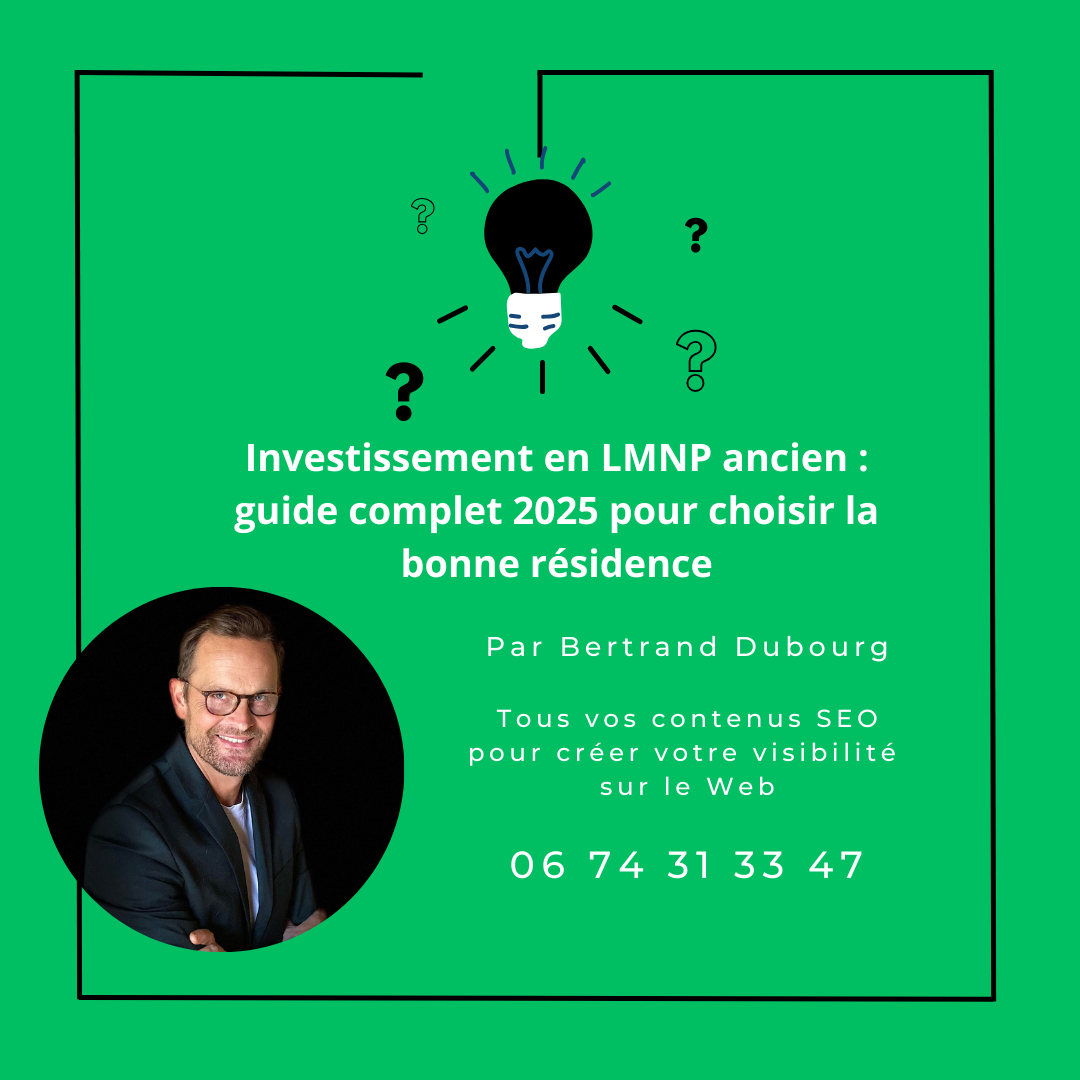 Investissement en LMNP ancien : guide complet 2025 pour choisir la bonne résidence