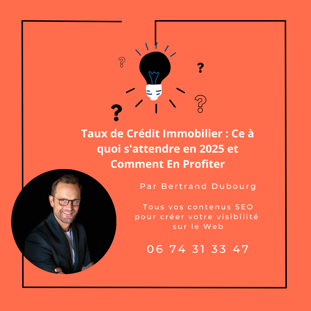 Taux de Crédit Immobilier : Ce à quoi s'attendre en 2025 et Comment En Profiter