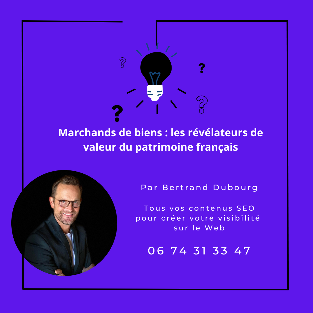 Marchands de biens : les révélateurs de valeur du patrimoine français